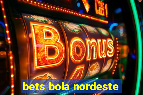 bets bola nordeste